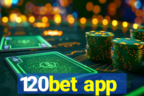 120bet app